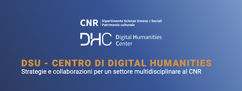 Centro di Digital Humanities DSU – Strategie e collaborazioni per un settore multidisciplinare al CNR